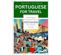 Portuguese for Travel: Mastering Key Phrases and Tips in Portuguese for a Smooth Journey