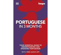 Portuguese in 3 Months with Free Audio App : Your Essential Guide to Understanding and Speaking Portuguese