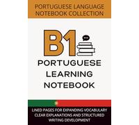 Portuguese Intermediate Notebook B1 Level: Lined Pages for Expanding Vocabulary, Clear Explanations, and Structured Writing Development