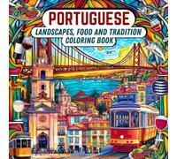 Portuguese Landscapes, Food and Tradition Coloring Book: Explore Portugal’s Charm Through Relaxing and Artistic Coloring Pages of Landscapes, Cuisine, and Culture