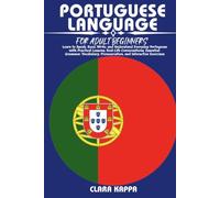 PORTUGUESE LANGUAGE FOR ADULT BEGINNERS: Learn to Speak, Read, Write, and Understand Everyday Portuguese with Practical Lessons, Real-Life ... Exercises (LANGUAGE LEARNING SERIES)
