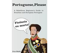 Portuguese Please: A beginner's guide to Brazilian and European Portuguese.