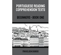 Portuguese Reading Comprehension Texts: Beginners - Book One (Portuguese Reading Comprehension Texts for Beginners)
