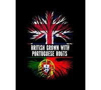 Portuguese Roots British Grown with Portuguese Roots UK Flag England Britain Union Jack Notebook: 8.5 x11 Inch, 100 Pages