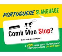 Portuguese Slanguage: A Fun Visual Guide to Portuguese Terms and Prases
