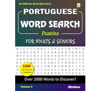 PORTUGUESE WORD SEARCH Puzzles FOR ADULTS & SENIORS: Volume 5: 100 Large Print Puzzles with Solutions to keep you Entertained