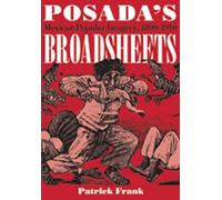 Posada's Broadsheets: Mexican Popular Imagery, 1890-1910 (Jewish Latin America)