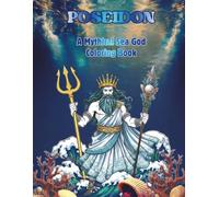 Poseidon: A Mythical Sea God Coloring Book - Explore the Power, Waves & Ocean Mythology: Dive into Ocean Mythology with 60 Stunning Illustrations of Waves, Tridents, and Sea Creatures