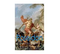 Poseidon: The Origins and History of the Greek God of the Sea
