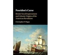Poseidon's Curse – British Naval Impressment and Atlantic Origins of the American Revolution