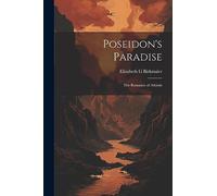 Poseidon's Paradise: The Romance of Atlantis
