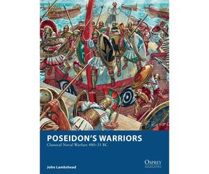 Poseidon's Warriors: Classical Naval Warfare 480-31 BC