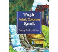 Posh Adult Coloring Book: An Adult Coloring Book With Aristocratic Relaxing Nature Coloring Page