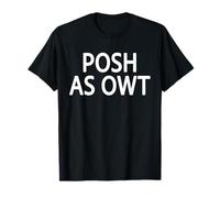 Posh As Owt Funny Yorkshire Slang Humour Gift T-Shirt