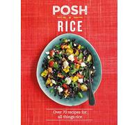Posh Rice: Over 70 Recipes For All Things Rice