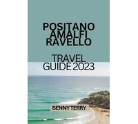 POSITANO, AMALFI AND RAVELLO: TRAVEL GUIDE 2023