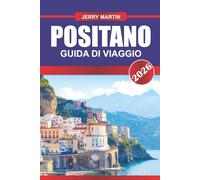 POSITANO Guida di viaggio 2026: Scopri la bellezza della scogliera, il fascino delle boutique e la vista sul mare della Costiera Amalfitana