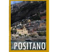POSITANO ITALY Photography Coffee Table Book Tourists Attractions: A Mind-Blowing Tour In Positano City Italy Photography Coffee Table Book: for ... Images (8.5"*11") Paperback.May 6, 2023.