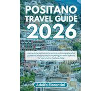 POSITANO TRAVEL GUIDE 2026: A clear, informative, and practical and comprehensive guidebook that provides everything you need to know for your visit to Positano, Italy.