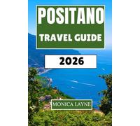 Positano Travel Guide 2026: Cliffside Villages, Lemon Groves, and Mediterranean Magic on Italy's Amalfi Coast