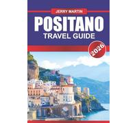 POSITANO Travel Guide 2026: Experience Cliffside Beauty, Boutique Charm, and Sea Views on the Amalfi Coast