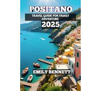Positano Travel Guide For Family Adventure 2025