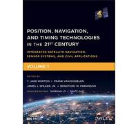 Position, Navigation, and Timing Technologies in the 21st Century: Integrated Satellite Navigation, Sensor Systems, and Civil Applications, Volume 1