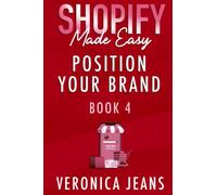 Position Your Brand: Shopify Made Easy [2022] (Ecommerce Online Store Tool Kit)