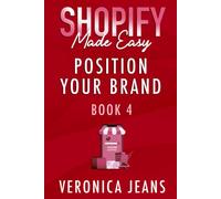 Position Your Brand: Shopify Made Easy [2022] (Shopify Made Easy: Ecommerce Online Store Tool Kit)