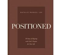 Positioned: 50 Days of Aligning with God's Purpose for Your Life
