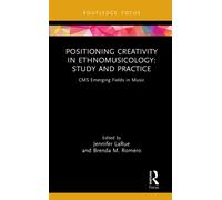 Positioning Creativity in Ethnomusicology : Study and Practice
