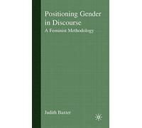 Positioning Gender in Discourse: A Feminist Methodology