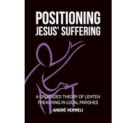 Positioning Jesus' suffering: A grounded theory of lenten preaching in local parishes
