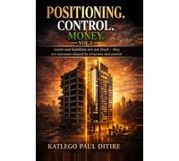 Positioning 'n Control 'n Money: Assets and Liabilities Are Not Fixed - They Are Outcomes Shaped by Structure and Control