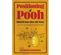 Positioning Pooh : Edward Bear after One Hundred Years