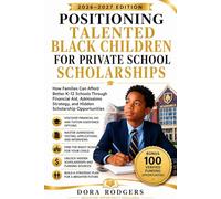 Positioning Talented Black Children for Private School Scholarships 2026-2027 Edition: How Families Can Afford Better K-12 Schools Through Financial ... Strategy and Hidden Scholarship Opportunities