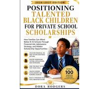Positioning Talented Black Children for Private School Scholarships 2026-2027 Edition: How Families Can Afford Better K-12 Schools Through Financial ... Strategy and Hidden Scholarship Opportunities
