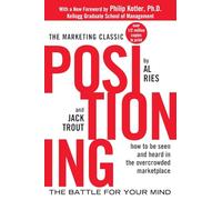 Positioning: The Battle for Your Mind: The Battle for Your Mind (MARKETING/SALES/ADV & PROMO)