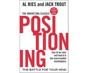 Positioning: The Battle for Your Mind: The Battle for Your Mind (MARKETING/SALES/ADV & PROMO)