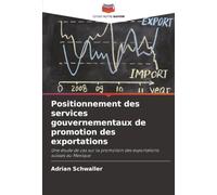 Positionnement des services gouvernementaux de promotion des exportations: Une étude de cas sur la promotion des exportations suisses au Mexique