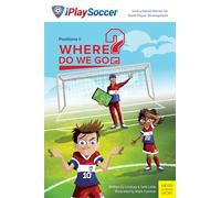 Positions I: Where Do We Go? (Iplaysoccer)