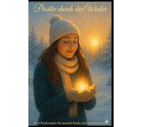 Positiv durch den Winter: Ihr 4-Wochen-Plan für mentale Stärke und Glückshormone - Nie wieder Winterdepression