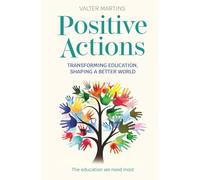 Positive Actions: Transforming Education, Shaping a Better World