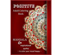 Positive Adult Coloring Book, Mandala & Inspirational Quotes to Color Your Mood Happy: Great Designs Book Stress Relieving