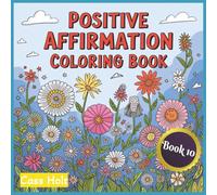 Positive Affirmation Coloring Book 10: Uplifting Pages That Spark Joy | Encouraging Illustrations to Build Confidence | Empowering Designs | Inspiring ... Outlines for Calm Moments and Recharge |