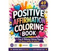 Positive Affirmation Coloring Book: 49 Inspiring Quotes and Easy Coloring Pages for Adults, Teens & Seniors | Stress Relief, Relaxation, Mindfulness & Positive Thinking