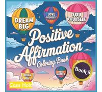 Positive Affirmation Coloring Book 8: Uplifting Pages That Spark Joy | Encouraging Illustrations to Build Confidence | Empowering Designs | Inspiring ... Outlines for Calm Moments and Recharge |