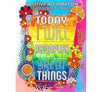Positive Affirmation Coloring Book For Adults: An Adult Coloring Book with Motivational Sayings and Positive Affirmations for Confidence and Relaxation (Adult Coloring Book Quotes)