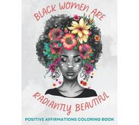 Positive Affirmation Coloring Book for Black Women: Positive Affirmations Coloring Book, Black Women Coloring Book, Black Girl Magic