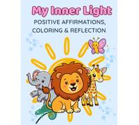 Positive Affirmation Coloring Book for Kids: Calm & Brave Animals for Ages 4-8: Mindfulness, Confidence, and Emotional Learning Activities by Inner Light